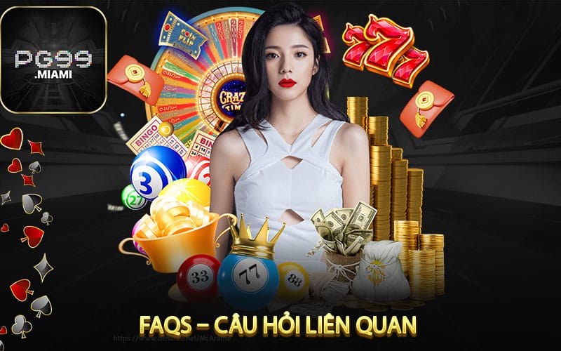 FAQs – Câu Hỏi Liên Quan Khi Liên Hệ Nhà Cái pg99