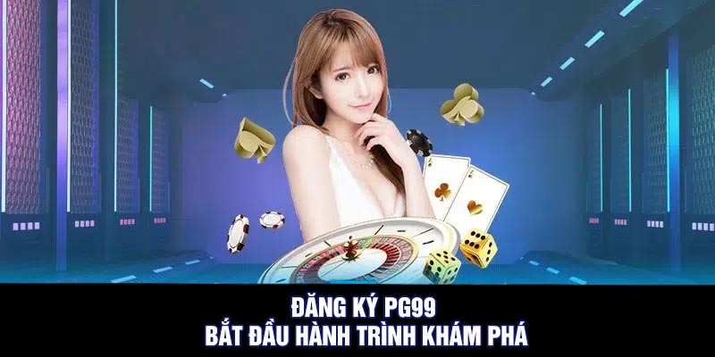 Hướng Dẫn Bet Thủ Cách Thức Đăng Ký Tài Khoản Tại PG99 